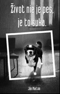 9_zivot-nie-je-pes-je-to-kurva-120 - Palo Baričák - hirax