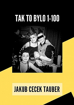 Tak to bylo 1-100 - Jakub Cecek Tauber