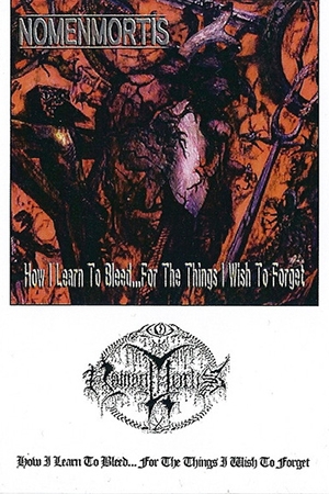 Nomenmortis - How I Learn To Bleed... For The Things I Wish To Forget (MC)