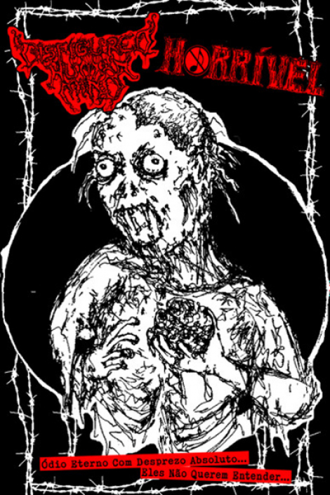 Disfigured Human Mind / Horrível - Ódio Eterno Com Desprezo Absoluto... / Eles Não Querem Entender...