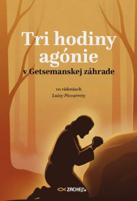 Tri hodiny agónie v Getsemanskej záhrade - vo videniach Luisy Piccarrety