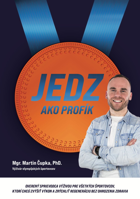 Jedz ako profík - Overený sprievodca výživou pre všetkých športovcov, ktorí chcú zvýšiť výkon a zrýchliť regeneráciu bez ohrozenia zdravia