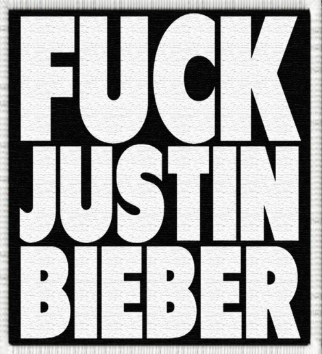 FUCK JUSTIN BIEBER - Nápis